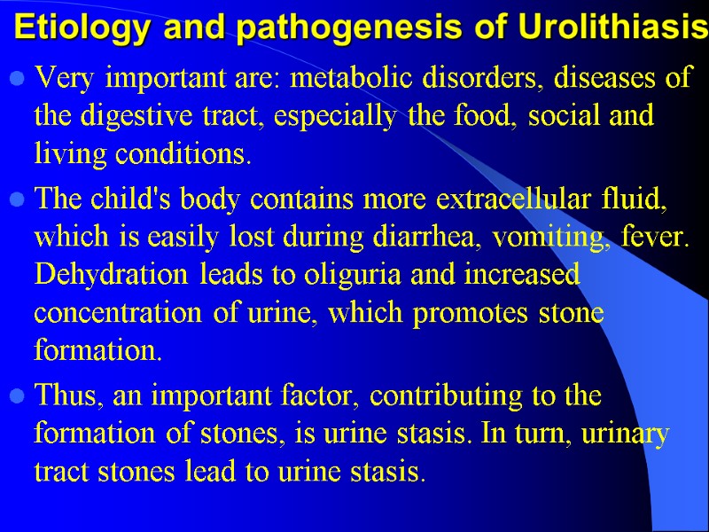 Etiology and pathogenesis of Urolithiasis Very important are: metabolic disorders, diseases of the digestive Etiology and pathogenesis of Urolithiasis Very important are: metabolic disorders, diseases of the digestive